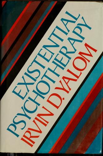 Existenial psychotherapy by Irvin D. Yalom