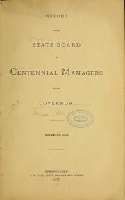 Cover of: Report of the State board of Centennial managers to the governor by Illinois. State board of Centennial managers, 1876. [from old catalog]