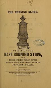 Cover of: The morning glory: Origin of the base burning stove...