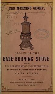 Cover of: The morning glory: Origin of the base burning stove....