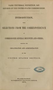 Cover of: Introduction with selections from the correpondence of Commissioner general Beckwith and others, showing the organization and administration of the United States section.