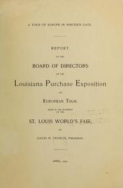 Cover of: A tour of Europe in nineteen days: report to the Board of directors of the Louisiana purchase exposition on European tour, made in the interest of the St. Louis World's Fair