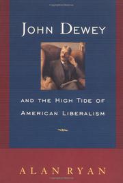 Cover of: John Dewey and the high tide of American liberalism