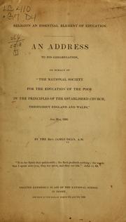 Cover of: Religion an essential element of education: An address to his congregation, on behalf of "The national society for the education of the poor in the principles of the Established church, throughout England and Wales," Jan. 21st, 1838