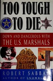 Cover of: Too tough to die: down and dangerous with the U.S. marshals
