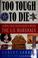 Cover of: Too tough to die