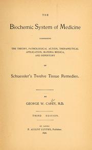Cover of: The biochemic system of medicine: comprising the theory, pathological action, therapeutical application, materia medica, and repertory of Schuessler's Twelve tissue remedies