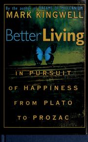 Cover of: Better living: in pursuit of happiness from Plato to prozac