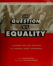 Cover of: The question of equality: lesbian and gay politics in America since Stonewall