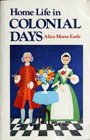 Cover of: Home life in colonial days by Alice Morse Earle