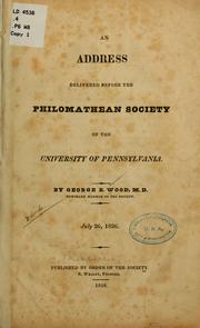 Cover of: An address, delivered before the Philomathean society of the University of Pennsylvania. by George B. Wood