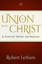 Cover of: Union with Christ: in Scripture, history, and theology