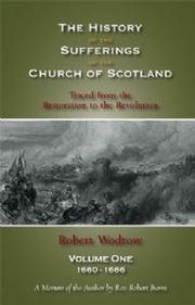 Cover of: The History of the Sufferings of the Church of Scotland from the Restoration to the Revolution by 