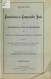 Cover of: Memoir on foundations in compressible soils: with experimental tests of pile-driving, and formula for resistance deduced therefrom.