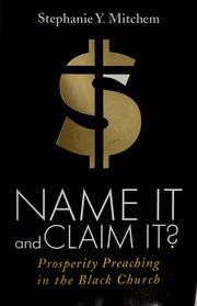 Cover of: Name it and claim it?: prosperity preaching in the Black church