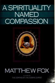 A spirituality named compassion and the healing of the global village, Humpty Dumpty, and us by Fox, Matthew