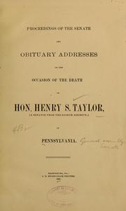 Cover of: Proceedings of the Senate and obituary addresses on the occasion of the death of Hon. Henry S. Taylor: (a Senator from the eighth district,) of Pennsylvania.