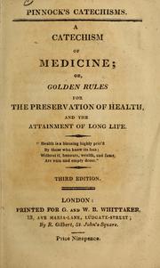 Cover of: A Catechism of medicine, or, Golden rules for the preservation of health and the attainment of long life