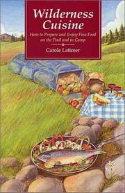 Cover of: Wilderness cuisine: how to prepare and enjoy fine food on the trail and in camp