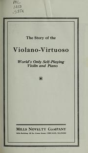 Cover of: The Story of the violano-virtuoso: world's only self-playing violin and piano