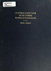 Cover of: An automatic startup system for the Livermore Waterboiler nuclear reactor by Joseph L. Randolph
