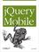 Cover of: jQuery Mobile