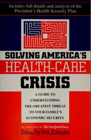 Cover of: Solving America's Health-Care Crisis: A Guide to: Understanding the Greatest Threat to Your Family's Economic Security