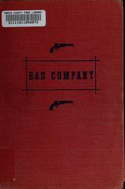 Cover of: Bad company: the story of California's legendary and actual stage-robbers, bandits, highwaymen and outlaws from the fifties to the eighties.