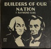 Cover of: Builders of our nation: stories and pictures of some of the great men who helped to build our country