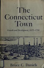 Cover of: The Connecticut town: growth and development, 1635-1790