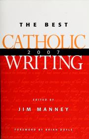 Cover of: The best Catholic writing 2007 by edited by Jim Manney ; [foreword by Brian Doyle].