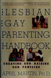 Cover of: The lesbian and gay parenting handbook: creating and raising our families