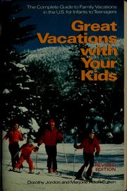 Cover of: Great vacations with your kids: the complete guide to family vacations in the U.S. for infants to teenagers