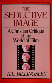 Cover of: The seductive image: a Christian critique of the world of film