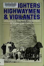 Cover of: Gunfighters, highwaymen & vigilantes by Roger D. McGrath