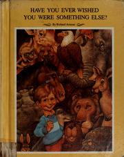 Cover of: Have you ever wished you were something else? by Richard Willard Armour