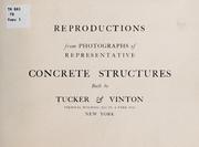 Cover of: Reproductions from photographs of representative concrete structures built by Tucker & Vinton ... | Tucker & Vinton, New York. [from old catalog]