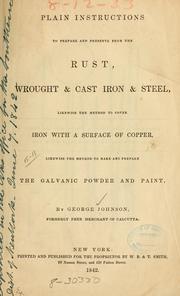 Cover of: Plain instructions to prepare and preserve from rust, wrought & cast iron & steel | Johnson, George of New York