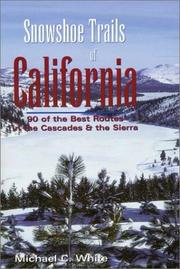 Cover of: Snowshoe Trails of California: 90 Of the Best Routes in the Cascades & the Sierra