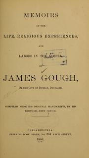 Cover of: Memoirs of the life, religious experiences, and labors in the gospel of James Gough of city of Dublin, deceased