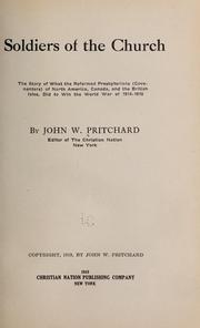 Cover of: Soldiers of the church: the story of what the Reformed Presbyterians (Covenanters) of North America, Canada, and the British Isles, did to win the World War of 1914-1918