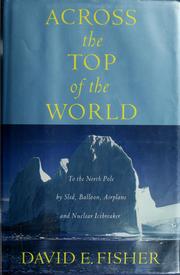 Cover of: Across the top of the world: to the North Pole by sled, balloon, airplane, and nuclear icebreaker