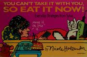 Cover of: You can't take it with you, so eat it now: everyday strategies from Sylvia