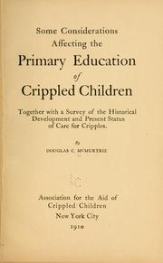 Cover of: Some considerations affecting the primary education of crippled children, together with a survey of the historical development and present status of care for cripples by Douglas C. McMurtrie