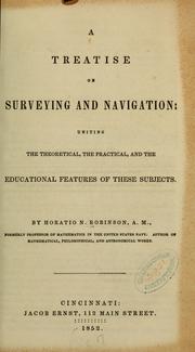 Cover of: A treatise on surveying and navigation: uniting the theoretical: the practical, and the educational features of these subjects