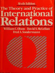 Cover of: The Theory and practice of international relations by edited by William C. Olson, David S. McLellan, Fred A. Sondermann.