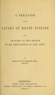 Cover of: A treatise on the causes of heart disease: with chapter on the reason of its prevalence in the army