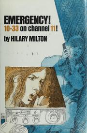 Cover of: Emergency! 10-33 on channel 11! by Hilary H. Milton