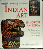 Cover of: Indian art in South America by Frederick J. Dockstader