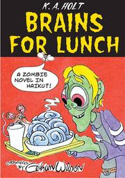 Cover of: Brains for lunch: a zombie novel in haiku?!